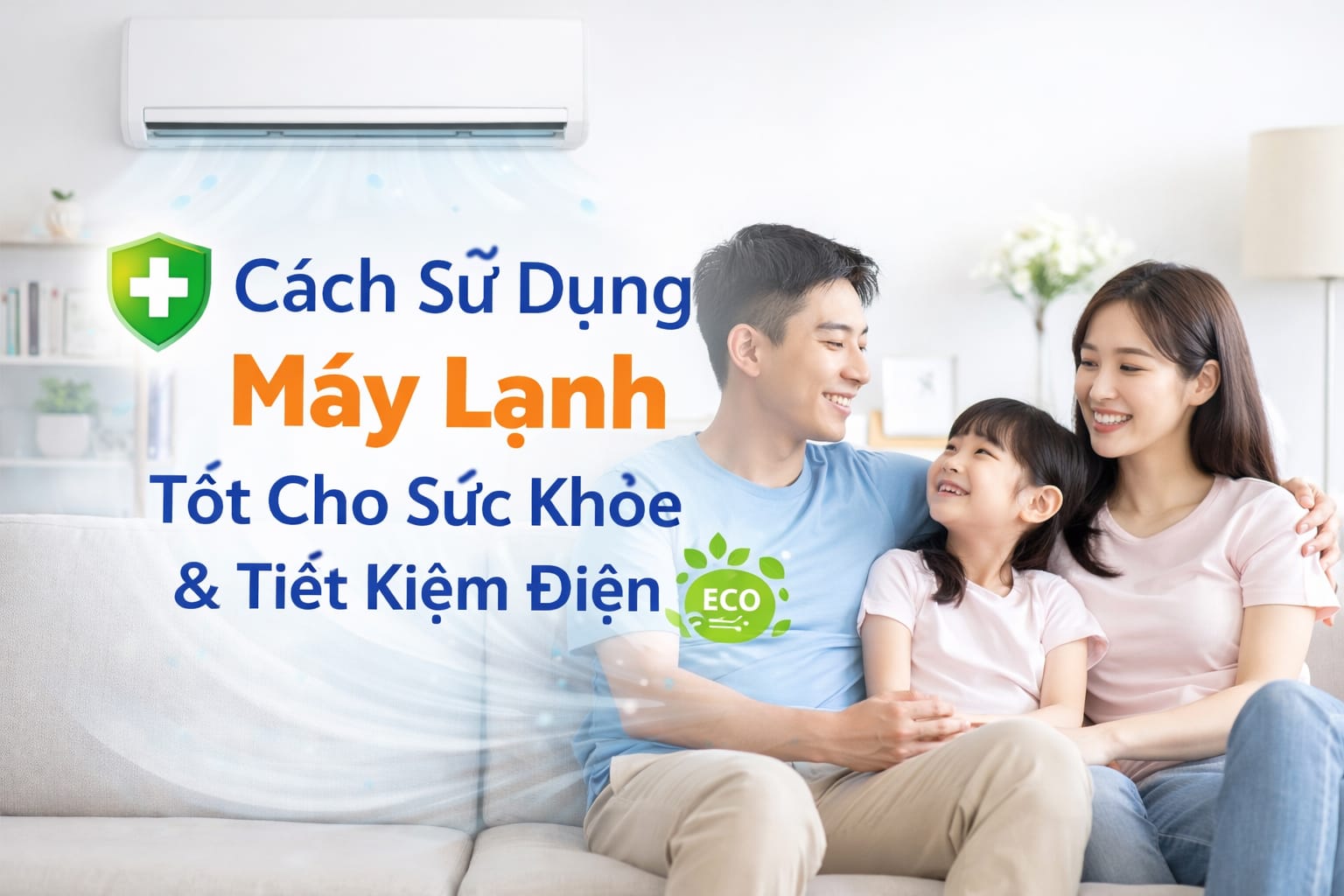Cách Sử Dụng Máy Lạnh Tốt Cho Sức Khỏe